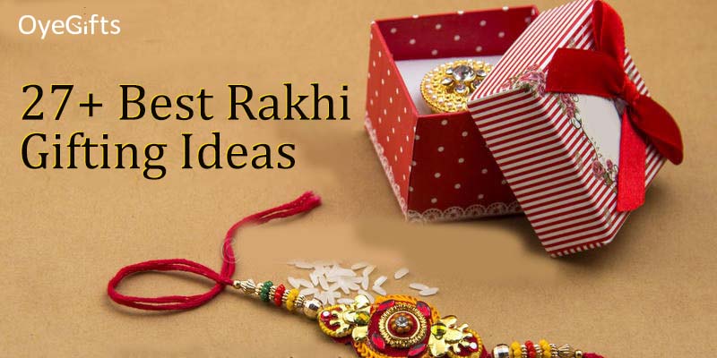 27 Best Rakhi Gifting Ideas For The Beloved Sister!
