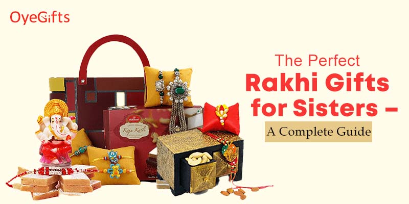 Rakhi Gifts for Sisters - A Complete Guide